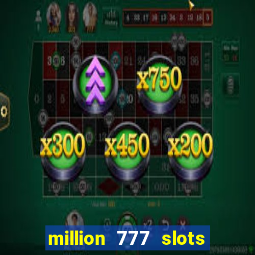 million 777 slots paga mesmo